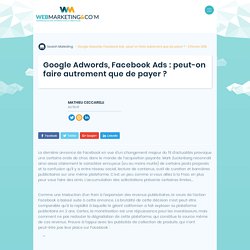 ▷ Google Adwords, Facebook Ads : peut-on faire autrement que de payer