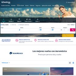 Aeroméxico - Vuelos Baratos - Aeroméxico Tiquetes Aéreos - eDestinos.com