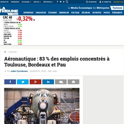 Aéronautique : 83 % des emplois concentrés à Toulouse, Bordeaux et Pau