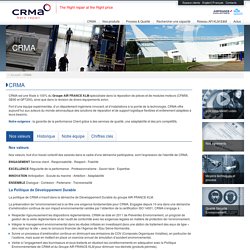 CRMA, filiale d’AIR FRANCE KLM, est un réparateur aéronautique spécialisé dans la réparation de pièces et modules des moteurs GE90, GP7200, CFM56 et CF6, ainsi que la révision de divers équipements avion (freins, fours, chauffe-eau…).
