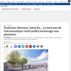 Mermoz, Saint-Ex… Le berceau de l’aéronautique rend (enfin) hommage aux pionniers