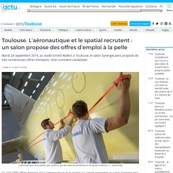 Toulouse. L'aéronautique et le spatial recrutent : un salon propose des offres d'emploi à la pelle