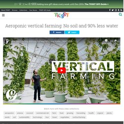 Aeroponic vertical farming: No soil and 90% less water