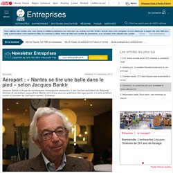 Aéroport : « Nantes se tire une balle dans le pied » selon Jacques Bankir