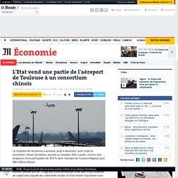 L'Etat vend une partie de l'aéroport de Toulouse à un consortium chinois