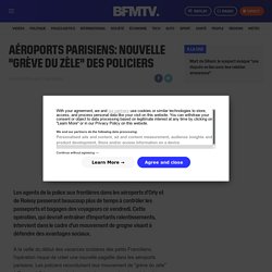 Aéroports parisiens: nouvelle "grève du zèle" des policiers