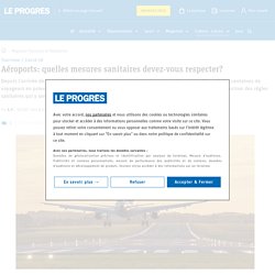 Tourisme / Covid-19. Aéroports: quelles mesures sanitaires devez-vous respecter?