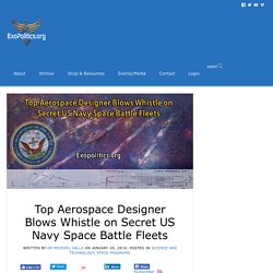 Top Aerospace Designer Blows Whistle on Secret US Navy Space Battle Fleets » Exopolitics