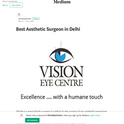 Best Aesthetic Surgeon in Delhi – VisionEyeCenter