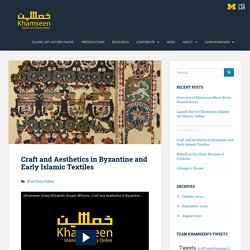 Craft and Aesthetics in Byzantine and Early Islamic Textiles – Khamseen