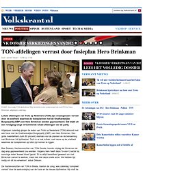 TON-afdelingen verrast door fusieplan Hero Brinkman - VK Dossier Verkiezingen van 2012