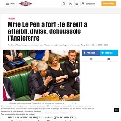 Mme Le Pen a tort : le Brexit a affaibli, divisé, déboussolé l’Angleterre