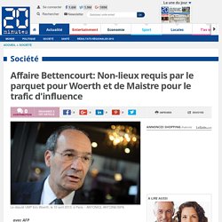 Affaire Bettencourt: Non-lieux requis par le parquet pour Woerth et de Maistre pour le trafic d'influence