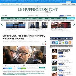 Affaire DSK: "le dossier s'effondre", selon ses avocats