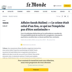 Affaire Sarah Halimi : « Le crime était celui d’un fou, ce qui ne l’empêche pas d’être antisémite »
