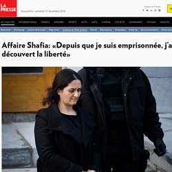 Affaire Shafia: «Depuis que je suis emprisonnée, j’ai découvert la liberté»