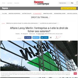 Affaire Leroy Merlin: l'entreprise a-t-elle le droit de ficher ses salariés?