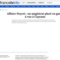 Affaire Neyret : un magistrat placé en garde à vue à Cayenne