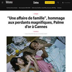 “Une affaire de famille”, hommage aux perdants magnifiques, Palme d’or à Cannes - Cinéma