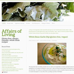 White Bean Garlic Dip (gluten free, vegan) - Affairs of Living - Recipes & Lifestyle - Affairs of Living