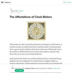 The Affectations of Clock Motors – Vanessa Terry – Medium