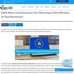 GDPR Affects Small Businesses Too? What impact will GDPR have on small businesses?