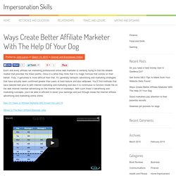 Ways Create Better Affiliate Marketer With The Help Of Your Dog