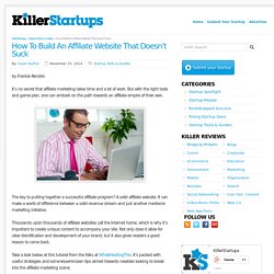 How To Build An Affiliate Website That Doesn’t Suck - KillerStartups.com