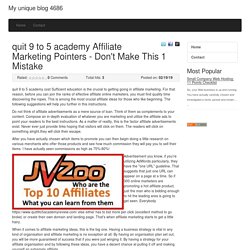 quit 9 to 5 academy Affiliate Marketing Pointers - Don't Make This 1 Mistake