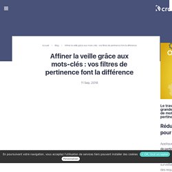 Affiner la veille grâce aux mots-clés : vos filtres de pertinence font la différence - KB Crawl