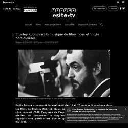 Stanley Kubrick et la musique de films : des affinités particulières - cinema.lesite.tv