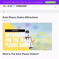 Solar Plexus Chakra Affirmations - How To Unleash The Manipura