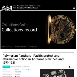 Polynesian Panthers : Pacific protest and affirmative action in Aotearoa New Zealand 1971-1981 - Collections Online - Auckland War Memorial Museum