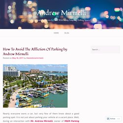 How To Avoid The Affliction Of Parking by Andrew Mirmelli – Andrew Mirmelli