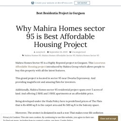 Why Mahira Homes sector 95 is Best Affordable Housing Project – Best Residentia Project in Gurgaon