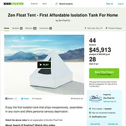Zen Float Tent - First Affordable Isolation Tank For Home by Zen Float Co
