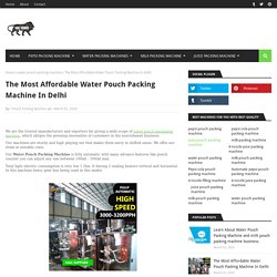 The Most Affordable Water Pouch Packing Machine In Delhi