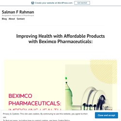 Improving Health with Affordable Products with Beximco Pharmaceuticals: – Salman F Rahman