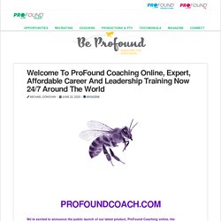 Welcome To ProFound Coaching Online, Expert, Affordable Career And Leadership Training Now 24/7 Around The World