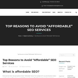 Top Reasons to Avoid “Affordable” SEO Services - Digital Marketing Lahore