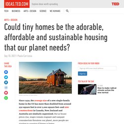 Could tiny homes be the adorable, affordable and sustainable housing that our planet needs?