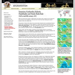 Afghanistan: Sassanian, Kushansha, Kidarite, Hephthalite and Hindu Shahi Rule