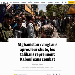 Afghanistan : vingt ans après leur chute, les talibans reprennent Kaboul sans combat