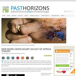 New work casts doubt on Out of Africa theory - Archaeology News from Past Horizons