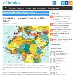 ‘Intra-Africa trade could double to $400 billion’