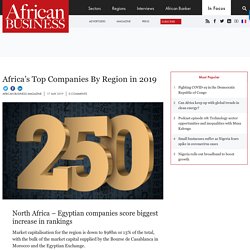 Africa's Top Companies By Region in 2019 - African Business Magazine