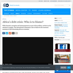 Africa’s debt crisis: Who is to blame?
