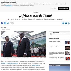 ¿África es cosa de China?