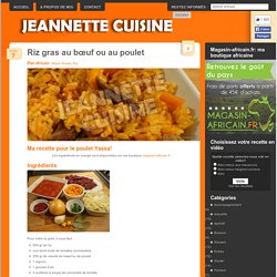 Riz gras au bœuf ou au poulet « Plat Africain « Jeannette Cuisine