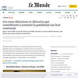 Ces onze Africaines et Africains qui contribuent à contenir la pandémie sur leur continent